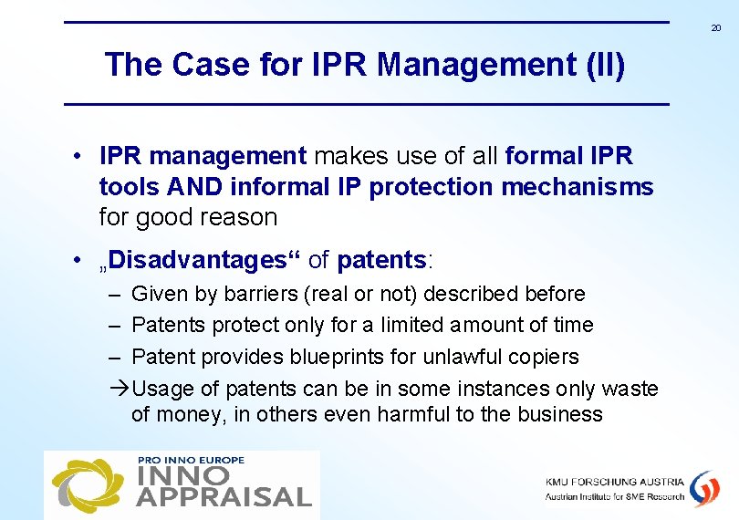 20 The Case for IPR Management (II) • IPR management makes use of all