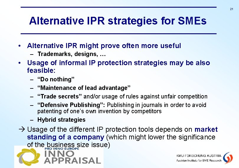 21 Alternative IPR strategies for SMEs • Alternative IPR might prove often more useful