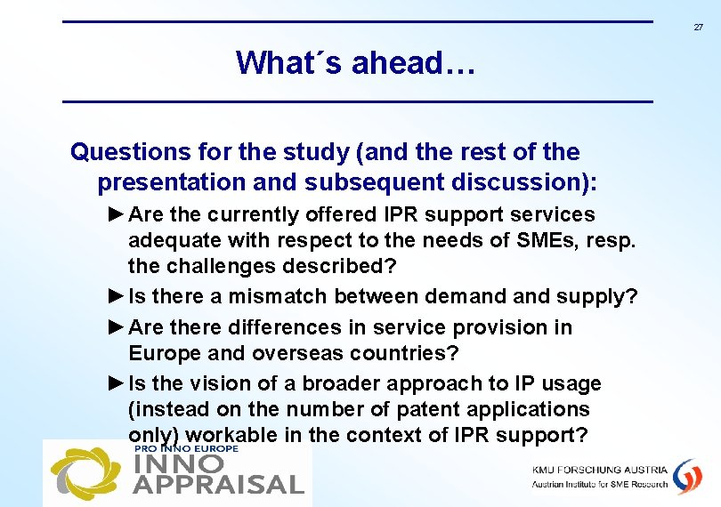 27 What´s ahead… Questions for the study (and the rest of the presentation and