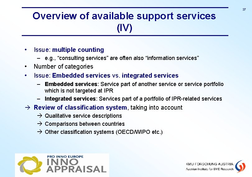 Overview of available support services (IV) • Issue: multiple counting – e. g. ,