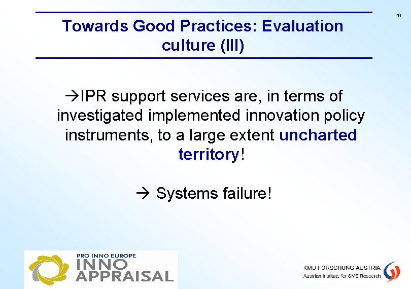 Towards Good Practices: Evaluation culture (III) IPR support services are, in terms of investigated