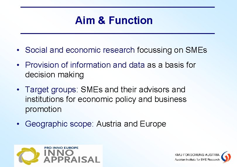 Aim & Function • Social and economic research focussing on SMEs • Provision of