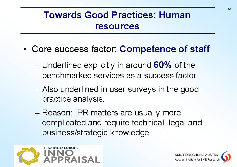 Towards Good Practices: Human resources • Core success factor: Competence of staff – Underlined