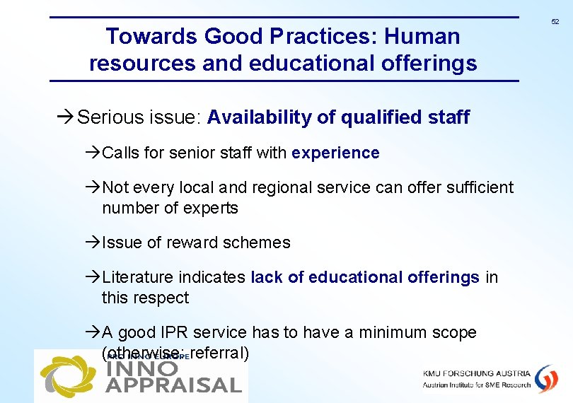 Towards Good Practices: Human resources and educational offerings Serious issue: Availability of qualified staff