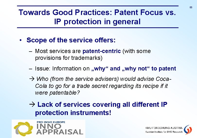 Towards Good Practices: Patent Focus vs. IP protection in general • Scope of the