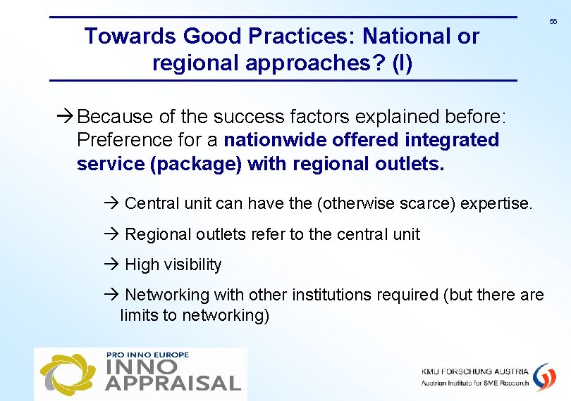 Towards Good Practices: National or regional approaches? (I) Because of the success factors explained