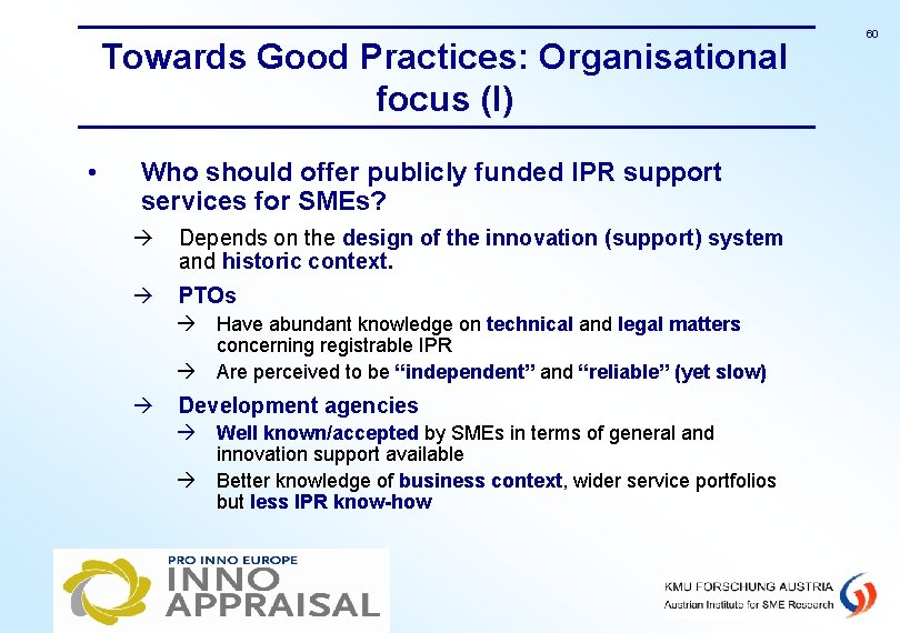 Towards Good Practices: Organisational focus (I) • Who should offer publicly funded IPR support