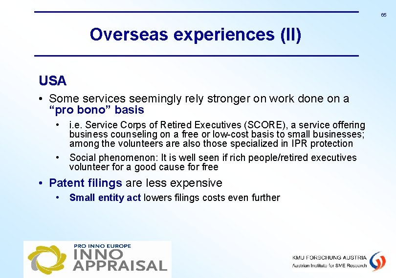 65 Overseas experiences (II) USA • Some services seemingly rely stronger on work done