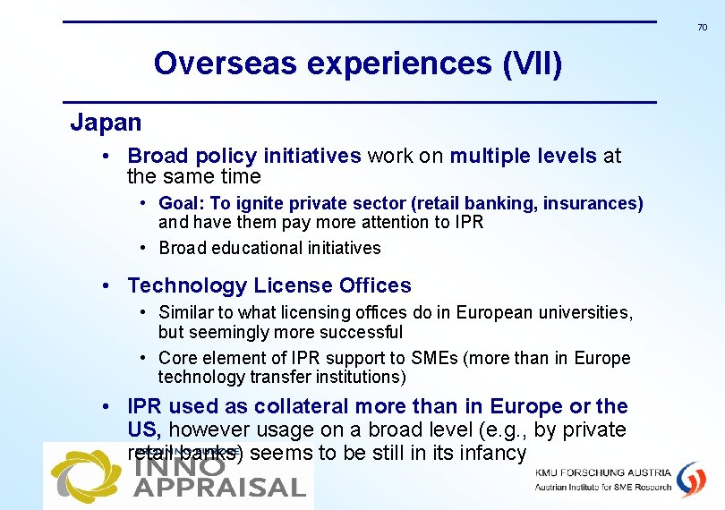 70 Overseas experiences (VII) Japan • Broad policy initiatives work on multiple levels at