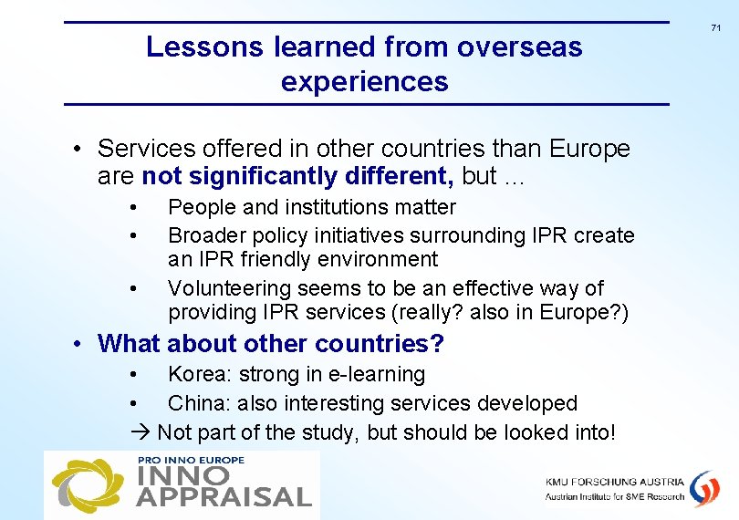 Lessons learned from overseas experiences • Services offered in other countries than Europe are