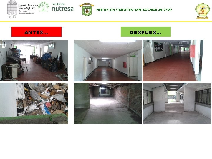 INSTITUCION EDUCATIVA NARCISO CABAL SALCEDO ANTES… DESPUES… 