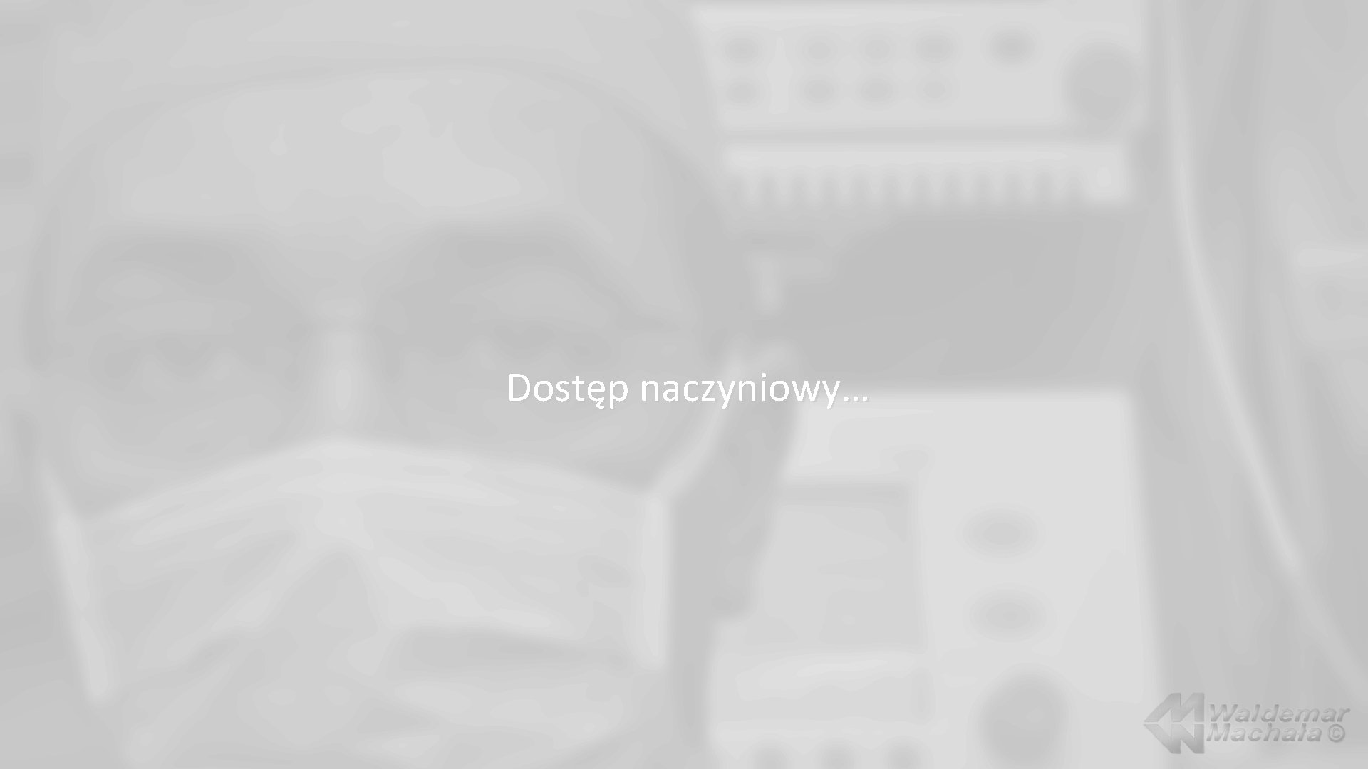 Dostęp naczyniowy… 