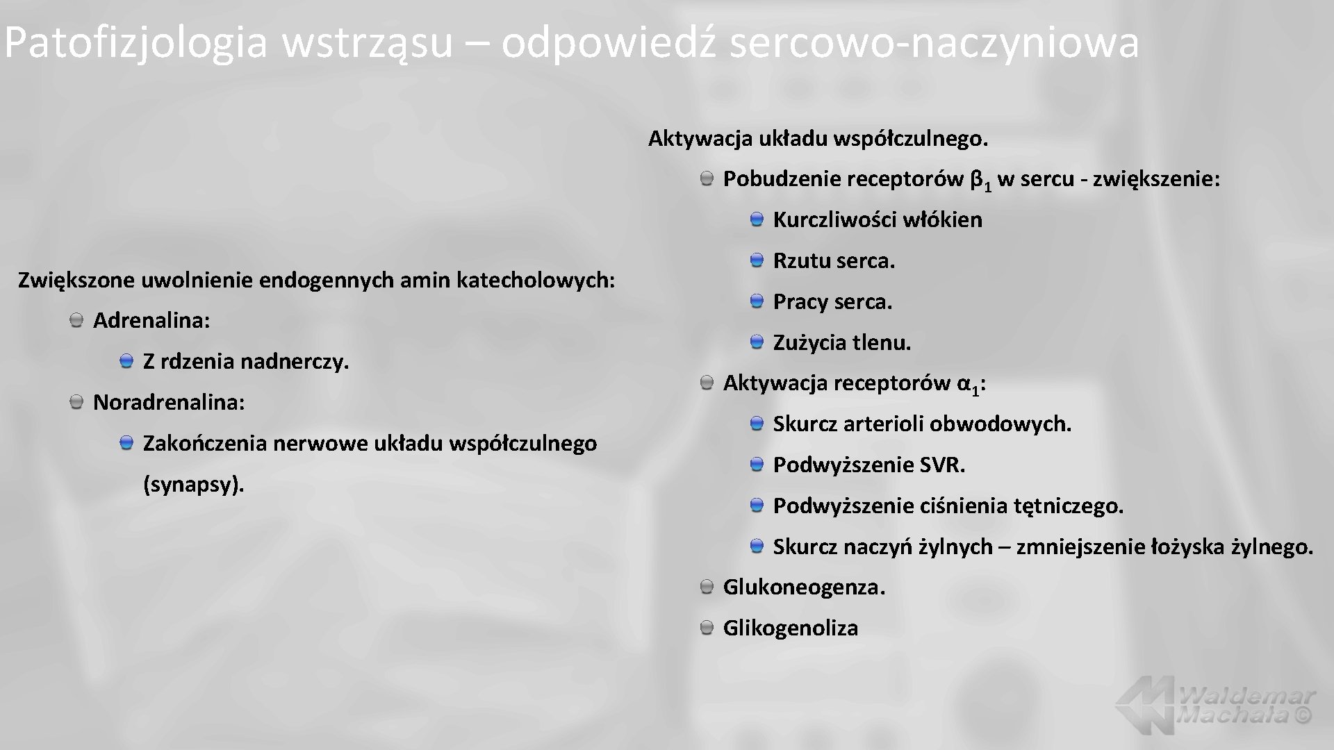 Patofizjologia wstrząsu – odpowiedź sercowo-naczyniowa Aktywacja układu współczulnego. Pobudzenie receptorów β 1 w sercu