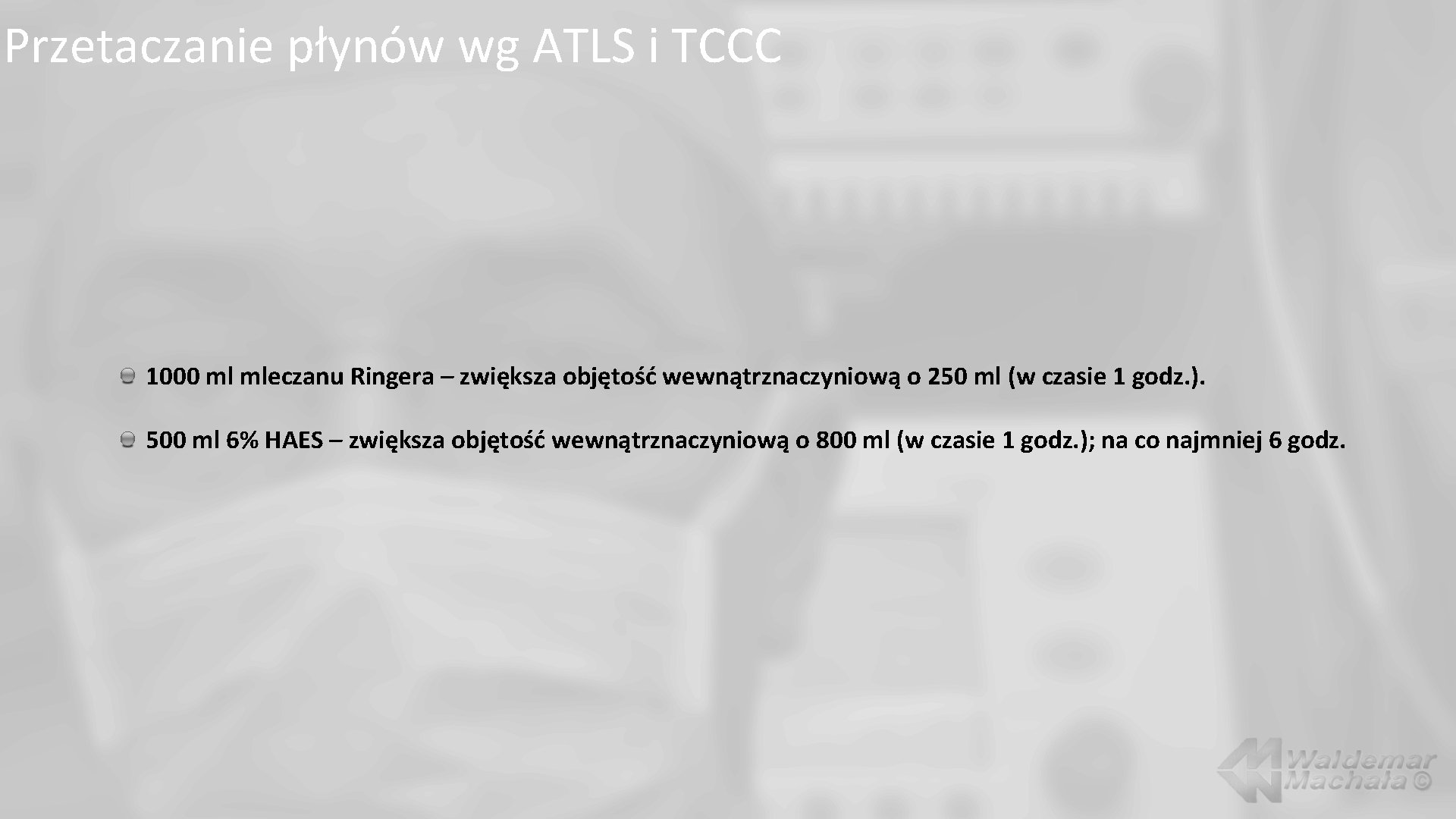 Przetaczanie płynów wg ATLS i TCCC 1000 ml mleczanu Ringera – zwiększa objętość wewnątrznaczyniową