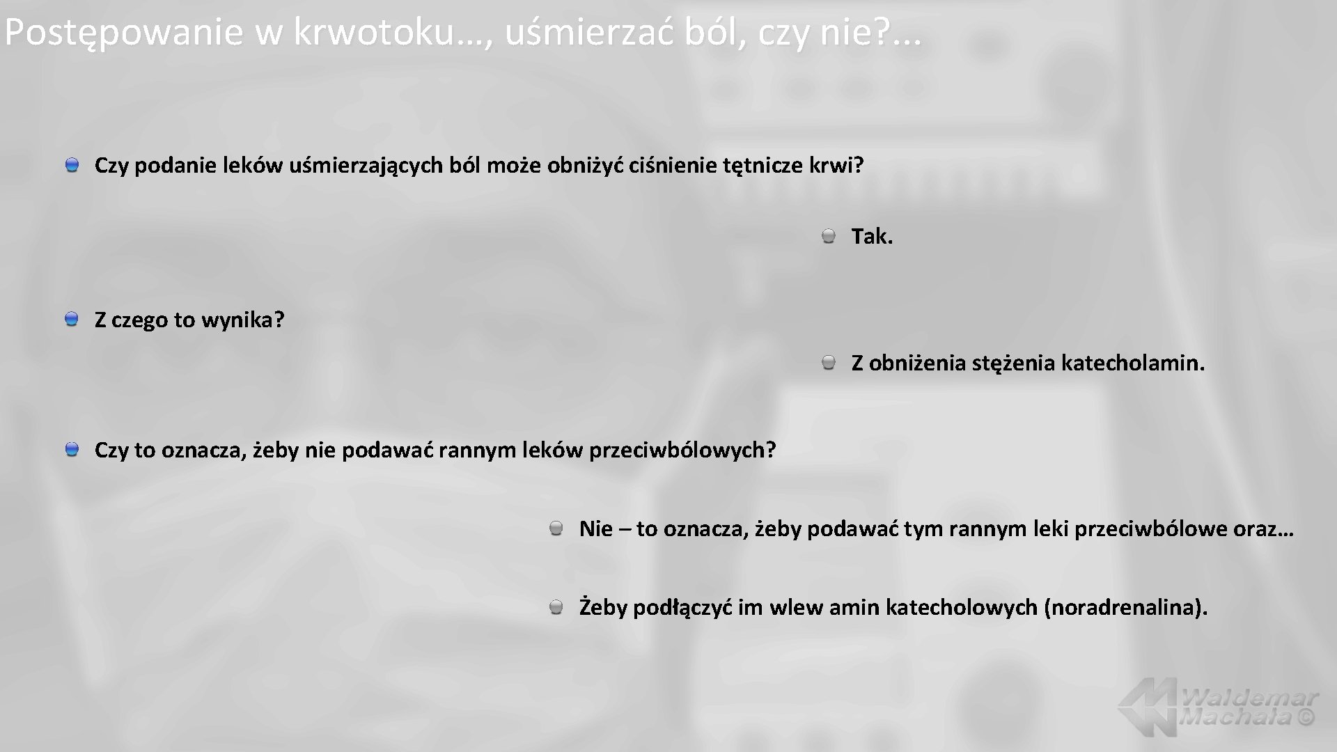 Postępowanie w krwotoku…, uśmierzać ból, czy nie? . . . Czy podanie leków uśmierzających