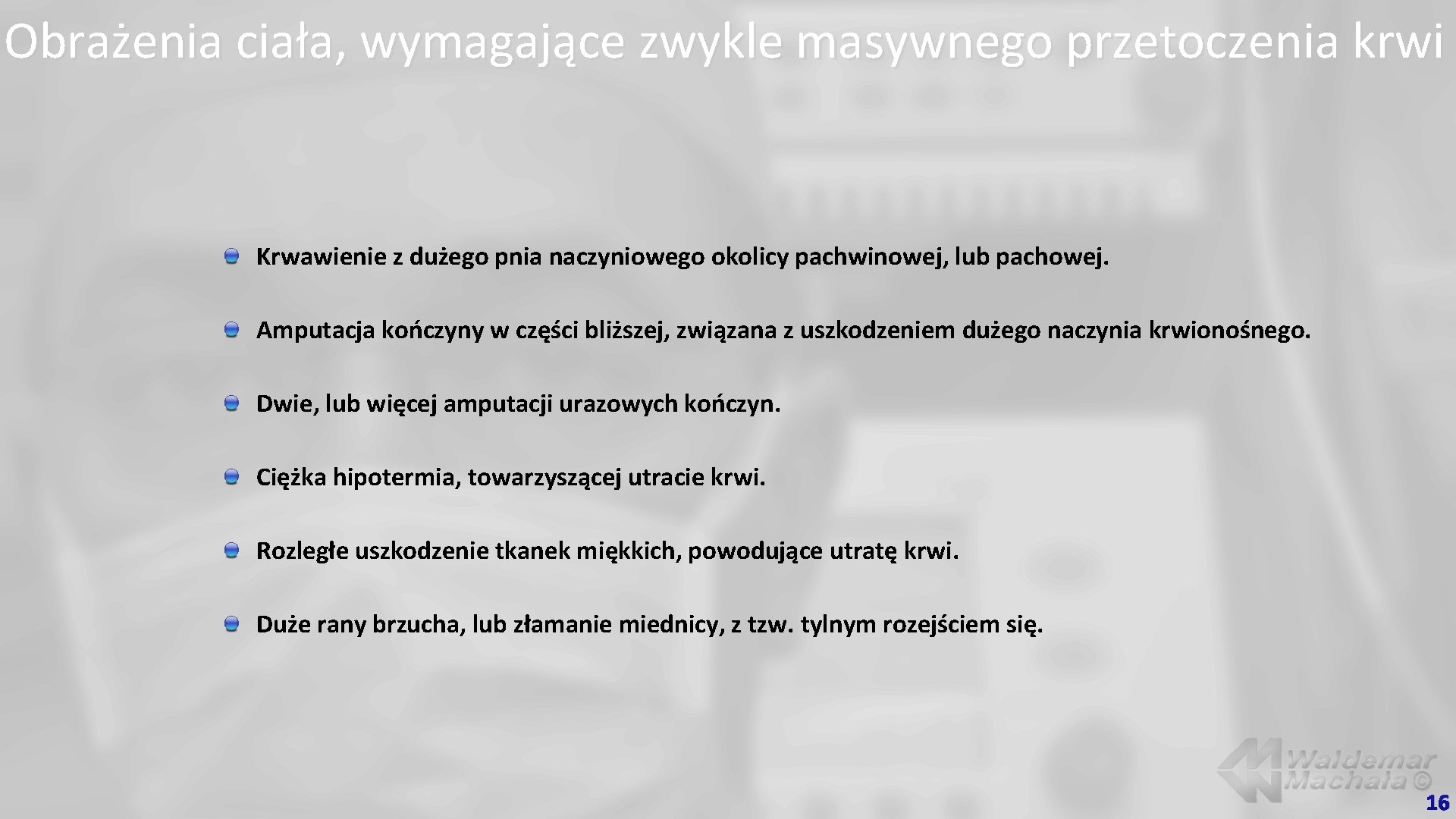 Obrażenia ciała, wymagające zwykle masywnego przetoczenia krwi Krwawienie z dużego pnia naczyniowego okolicy pachwinowej,