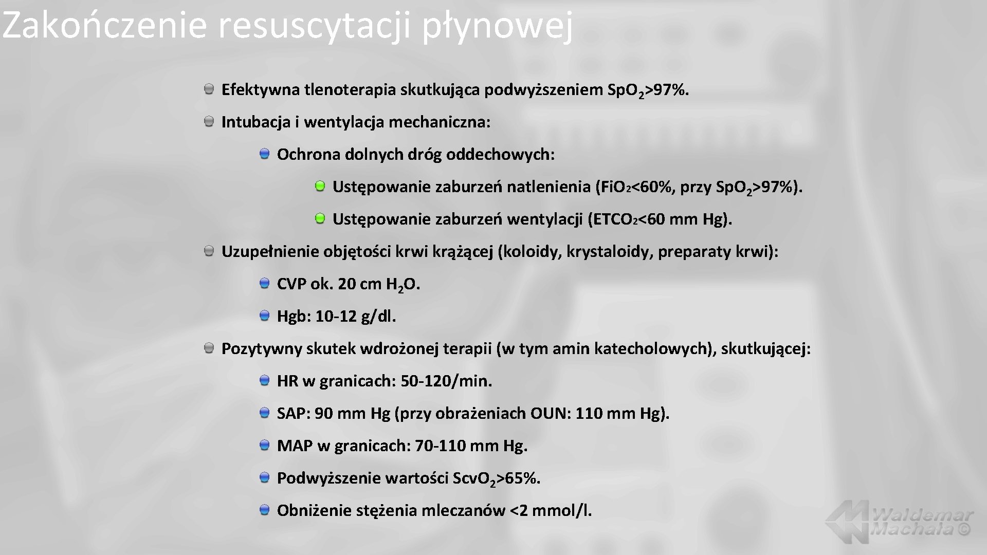 Zakończenie resuscytacji płynowej Efektywna tlenoterapia skutkująca podwyższeniem Sp. O 2>97%. Intubacja i wentylacja mechaniczna: