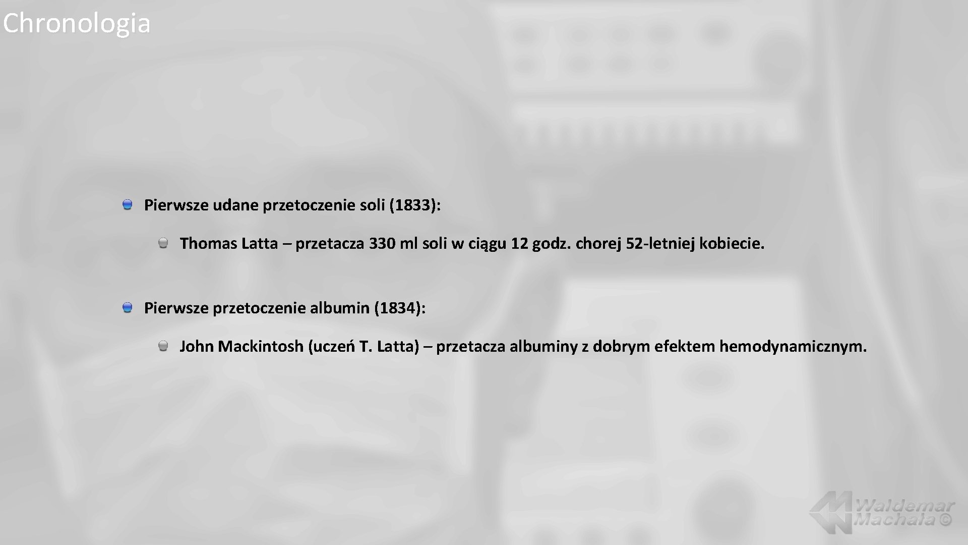 Chronologia Pierwsze udane przetoczenie soli (1833): Thomas Latta – przetacza 330 ml soli w