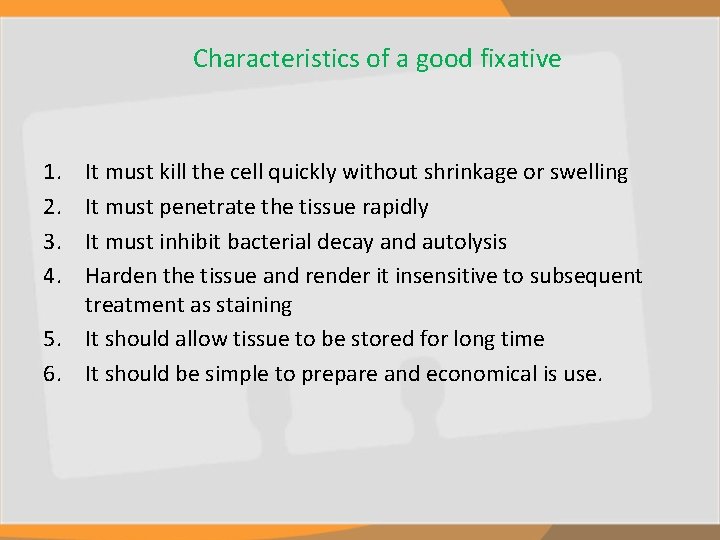 Characteristics of a good fixative 1. 2. 3. 4. It must kill the cell