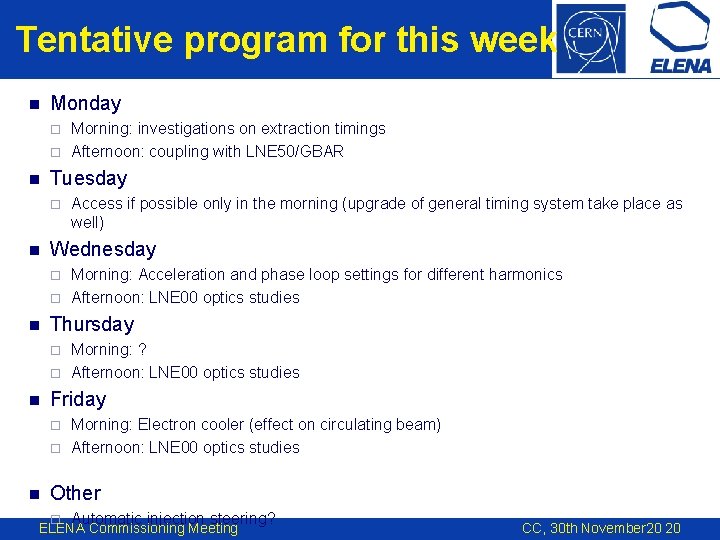 Tentative program for this week n Monday Morning: investigations on extraction timings ¨ Afternoon: