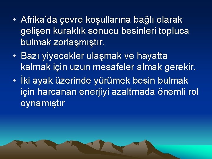  • Afrika’da çevre koşullarına bağlı olarak gelişen kuraklık sonucu besinleri topluca bulmak zorlaşmıştır.