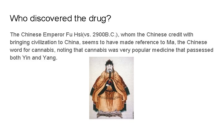 Who discovered the drug? The Chinese Emperor Fu Hsi(vs. 2900 B. C. ), whom