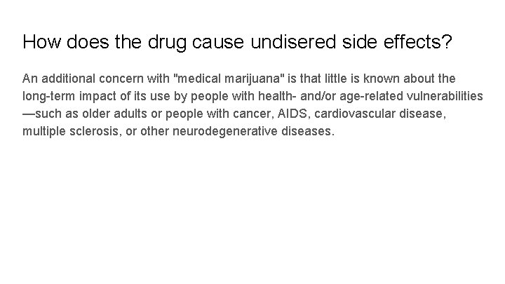 How does the drug cause undisered side effects? An additional concern with "medical marijuana"