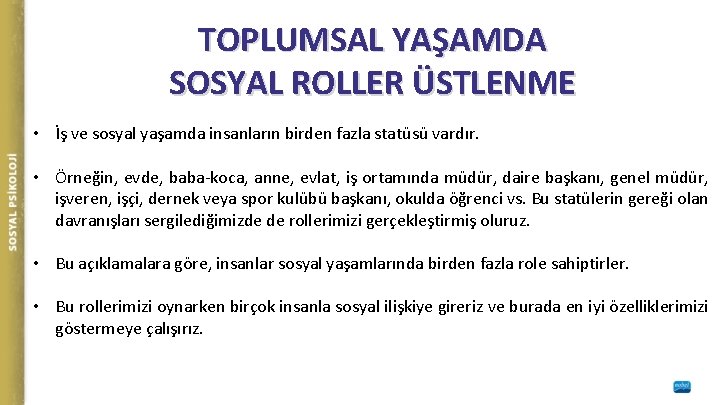 TOPLUMSAL YAŞAMDA SOSYAL ROLLER ÜSTLENME • İş ve sosyal yaşamda insanların birden fazla statüsü