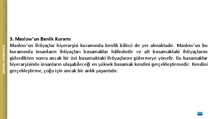 3. Maslow’un Benlik Kuramı Maslow’un ihtiyaçlar hiyerarşisi kuramında benlik bilinci de yer almaktadır. Maslow’un