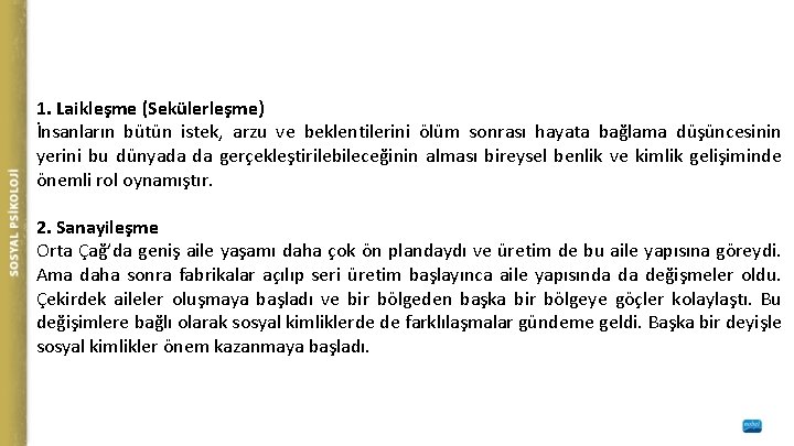 1. Laikleşme (Sekülerleşme) İnsanların bütün istek, arzu ve beklentilerini ölüm sonrası hayata bağlama düşüncesinin