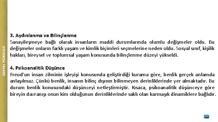 3. Aydınlanma ve Bilinçlenme Sanayileşmeye bağlı olarak insanların maddi durumlarında olumlu değişmeler oldu. Bu