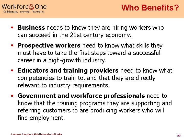 Who Benefits? § Business needs to know they are hiring workers who can succeed