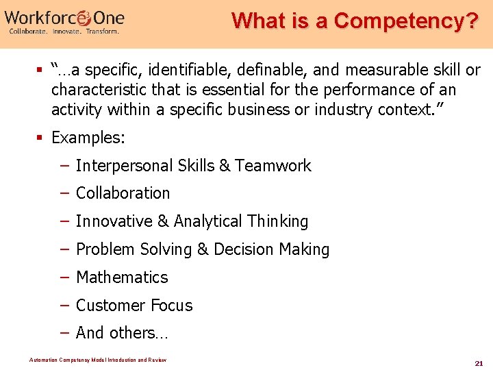 What is a Competency? § “…a specific, identifiable, definable, and measurable skill or characteristic