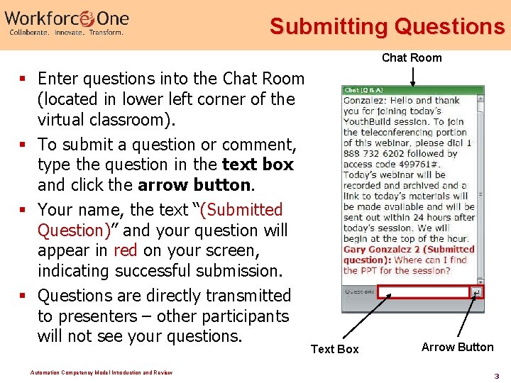 Submitting Questions Chat Room § Enter questions into the Chat Room (located in lower