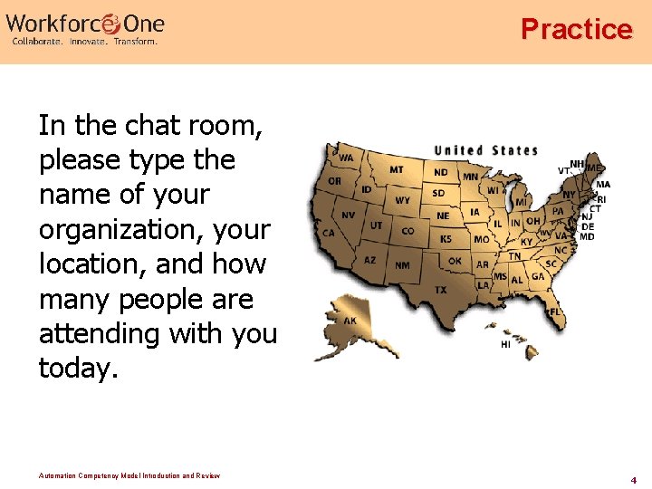 Practice In the chat room, please type the name of your organization, your location,