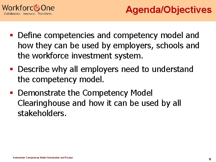Agenda/Objectives § Define competencies and competency model and how they can be used by