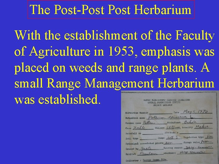 The Post-Post Herbarium With the establishment of the Faculty of Agriculture in 1953, emphasis