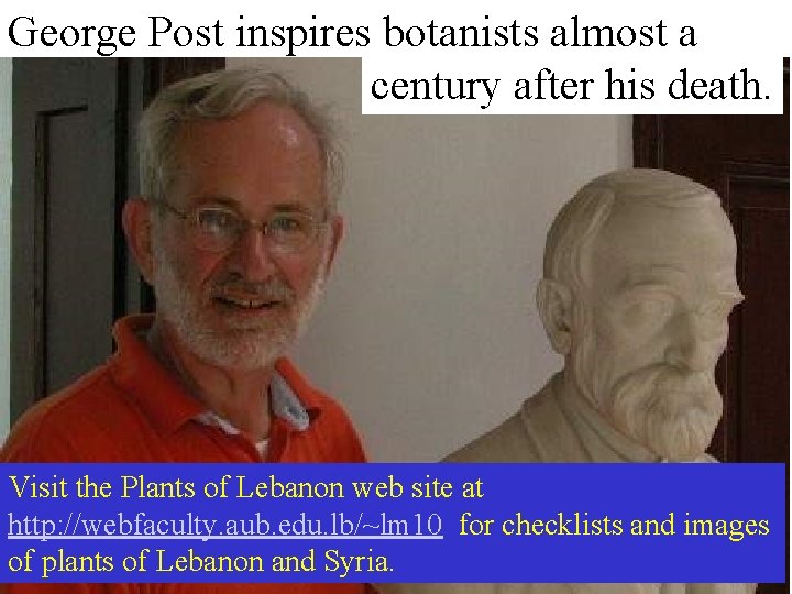 George Post inspires botanists almost a century after his death. Visit the Plants of