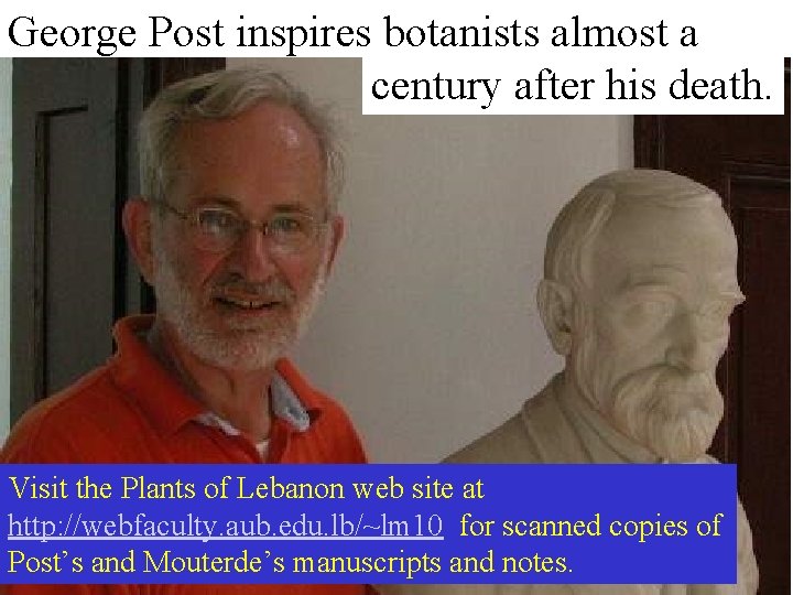 George Post inspires botanists almost a century after his death. Visit the Plants of