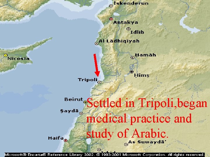 Settled in Tripoli, began medical practice and study of Arabic. 