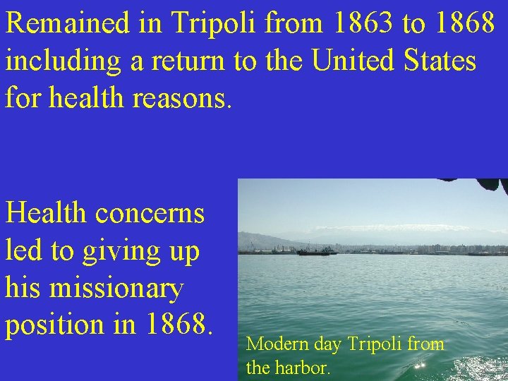 Remained in Tripoli from 1863 to 1868 including a return to the United States