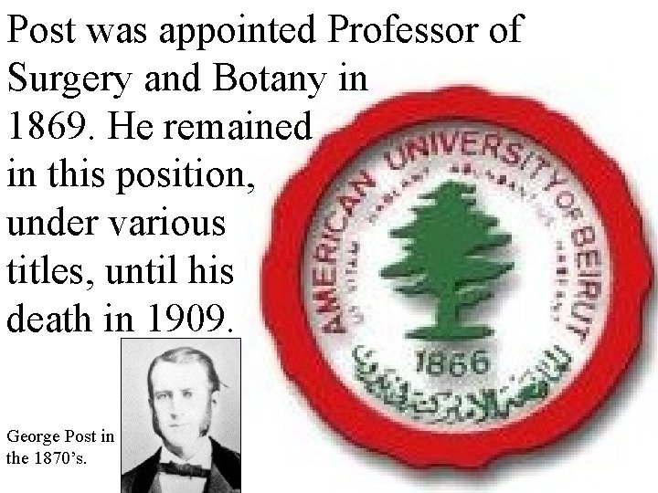 Post was appointed Professor of Surgery and Botany in 1869. He remained in this