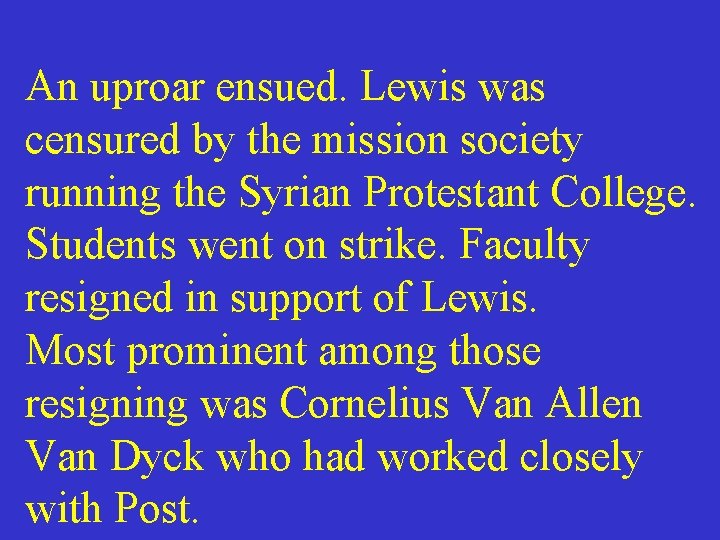 An uproar ensued. Lewis was censured by the mission society running the Syrian Protestant