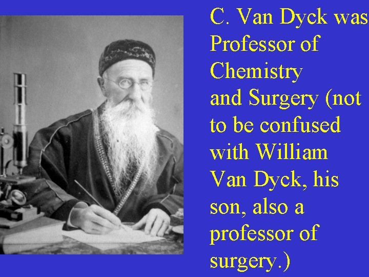 C. Van Dyck was Professor of Chemistry and Surgery (not to be confused with