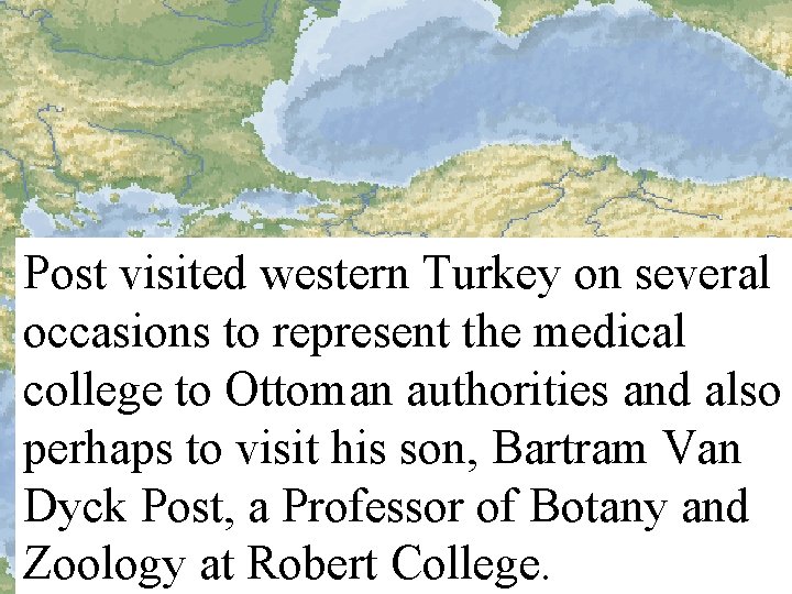 Post visited western Turkey on several occasions to represent the medical college to Ottoman
