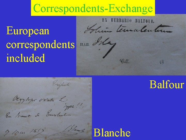 Correspondents-Exchange European correspondents included Balfour Blanche 
