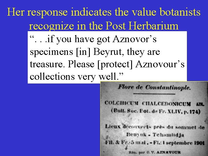 Her response indicates the value botanists recognize in the Post Herbarium “. . .