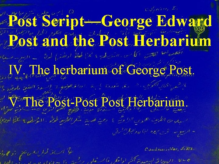 Post Script—George Edward Post and the Post Herbarium IV. The herbarium of George Post.