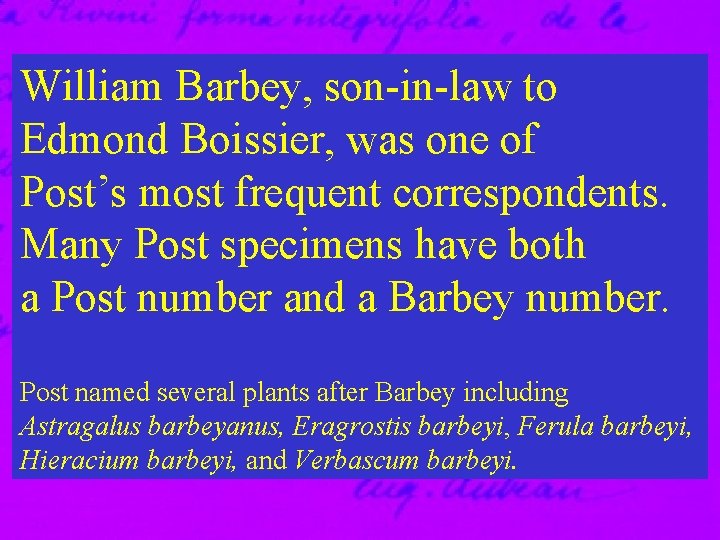 William Barbey, son-in-law to Edmond Boissier, was one of Post’s most frequent correspondents. Many