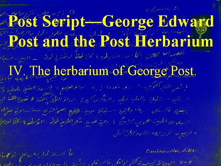 Post Script—George Edward Post and the Post Herbarium IV. The herbarium of George Post.